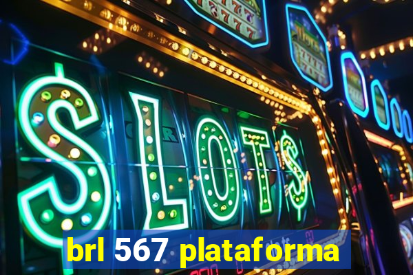 brl 567 plataforma